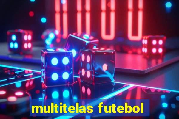 multitelas futebol